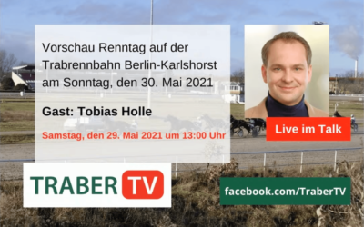 Vorschau Trabrenntag in Berlin-Karlshorst am 30.5.2021, Gast: Tobias Holle